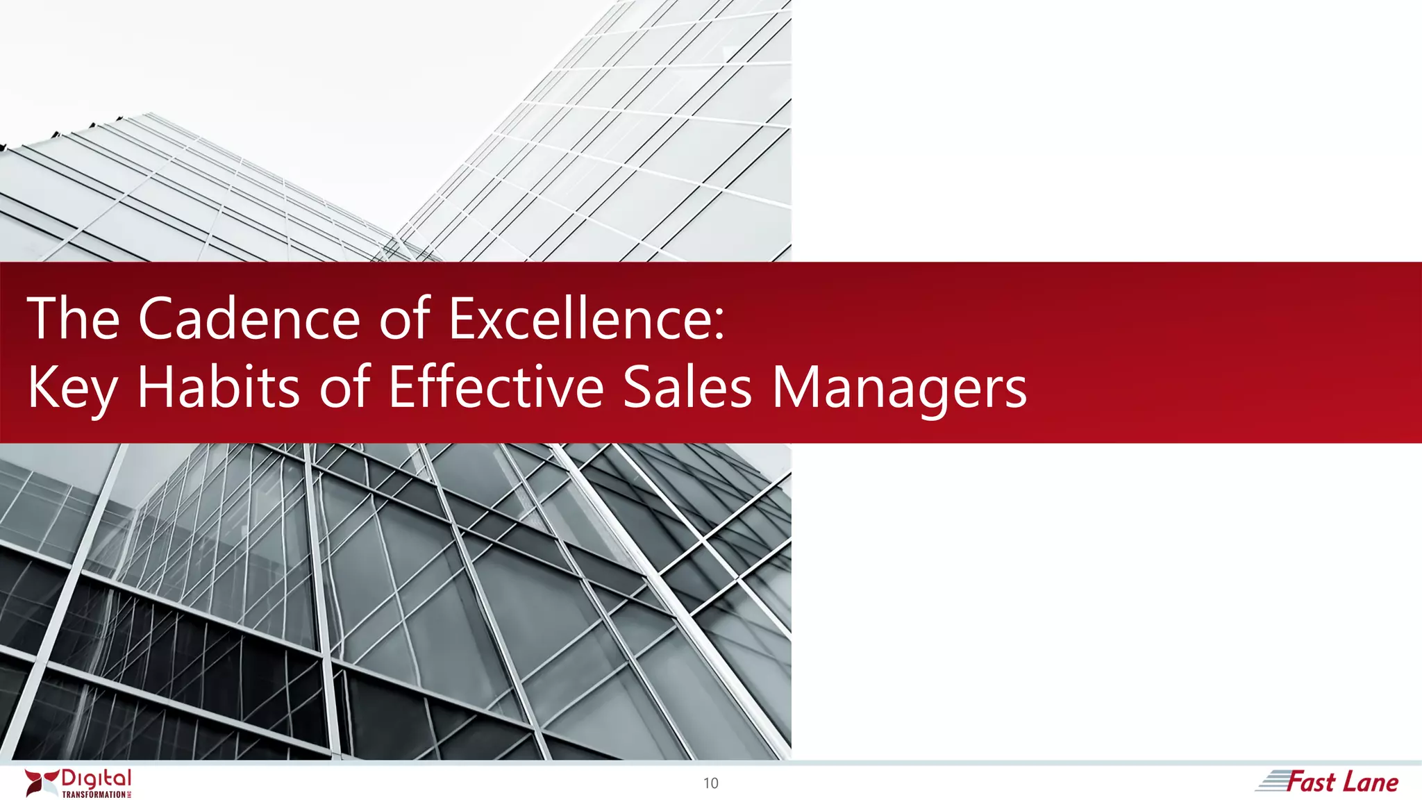 The Cadence of Excellence:
Key Habits of Effective Sales Managers
10
 