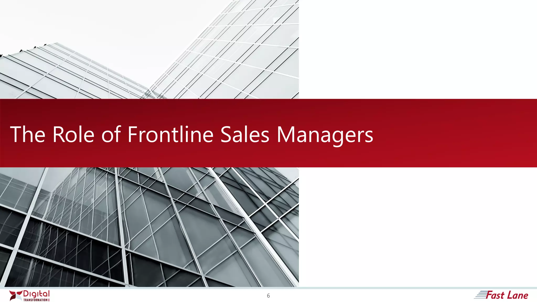 The Role of Frontline Sales Managers
6
 