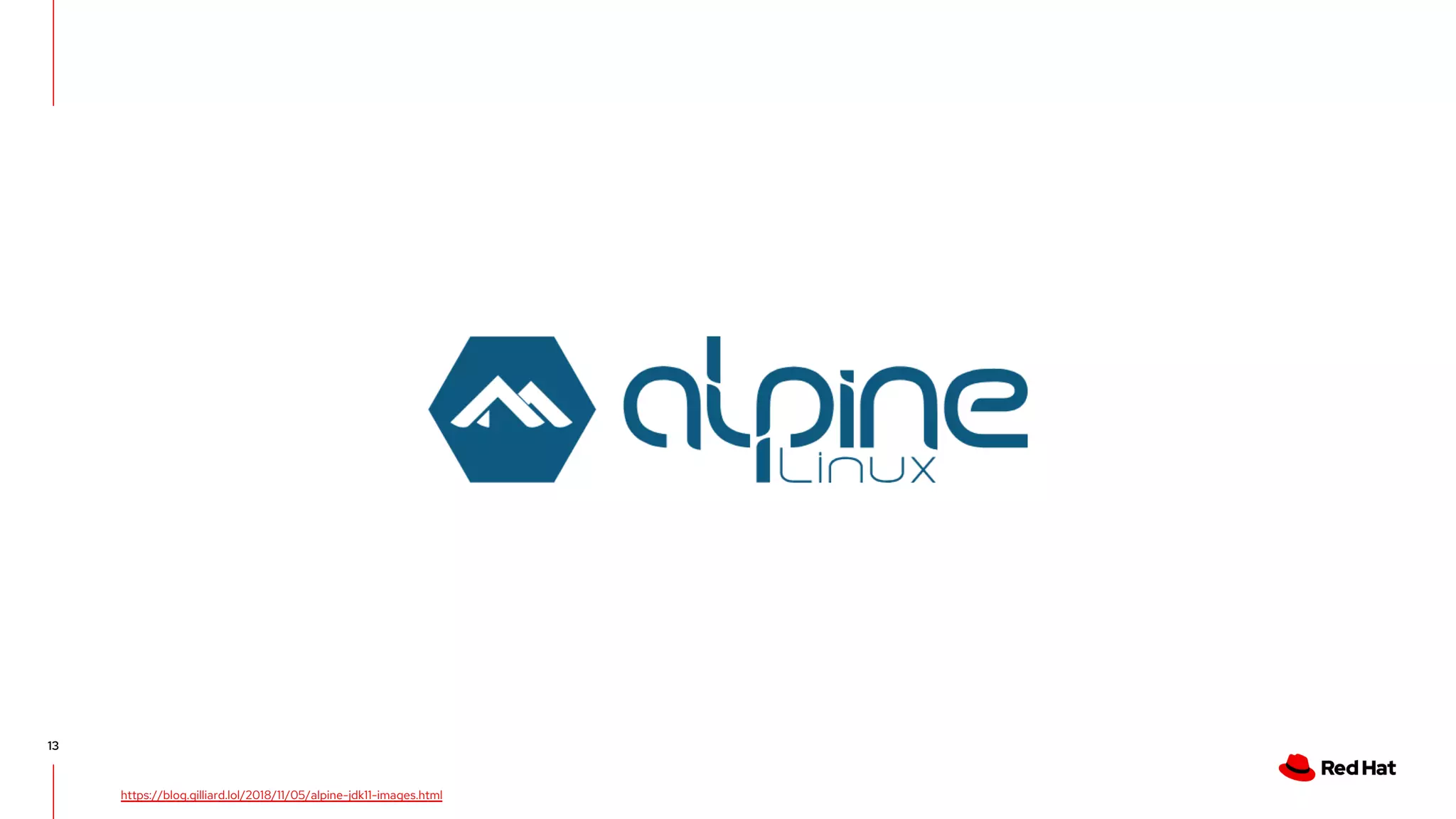 13
https://blog.gilliard.lol/2018/11/05/alpine-jdk11-images.html
 