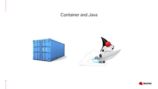 Container and Java
8
 