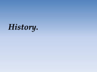 History.
 