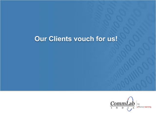 Our Clients vouch for us! 
