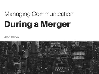 Managing Communication During a Merger