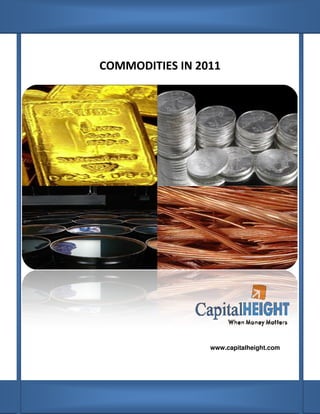 COMMODITIES IN 2011




                 www.capitalheight.com
 