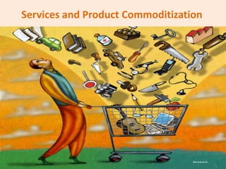 Services and Product Commoditization  