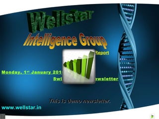 Commodity Report Monday, 1 st  January 2010 Swing Traders Newsletter   Wellstar Intelligence Group This is demo newsletter. www.wellstar.in 