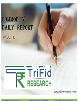 http://www.trifidresearch.com www.facebook.com/trifidresearch https://twitter.com/trifid_research
07 OCT 13
www.trifidresearch.com
 