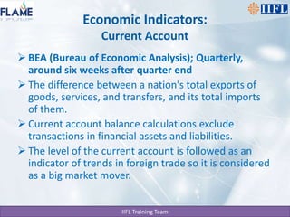 Economic Indicators: Employment Situation ReportThe Employment Situation Report is a monthly indicator which contains two major parts. One part is the unemployment and new jobs created, the report tells the unemployment rate and the change in unemployment rate. The second part of the report indicates things like average weekly hours worked and average hourly earningsThis data is important for determining the tightness of the labor market, which is a major determinant of inflation. The Bureau of Labor surveys over 250 regions across the United States and covers almost every major industry. This indicator is definitely one of the most watched indicators by the financial markets, the report almost always moves markets. Investors value the fact that information in the Employment report is very timely, less than a week old. The report provides one of the best snapshots of the health of the economy.