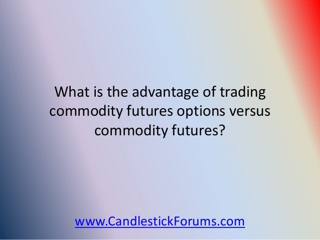 Advantages of trading in futures and options