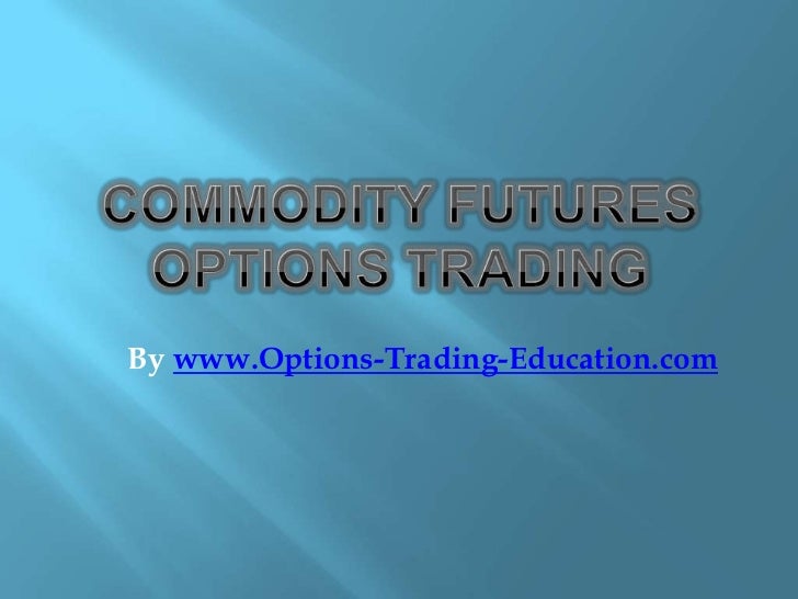 Commodity futures options trading