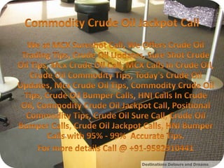 Commodity crude oil jackpot call