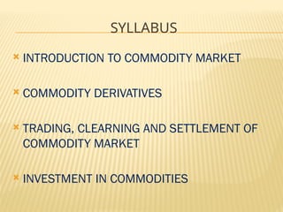 COMMODITY MARKET UNIT 1 What is commodity market | PPTX