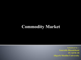 Commodity Market
 
