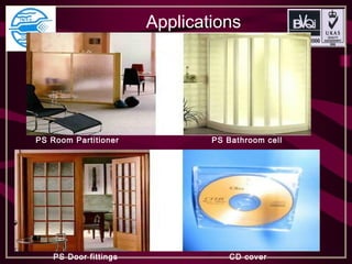 Applications
PS Room Partitioner PS Bathroom cell
PS Door fittings CD cover
 