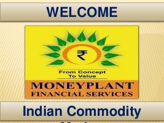 Indian Commodity
WELCOME
 