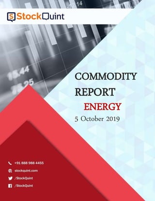 5 October 2019
COMMODITY
ENERGY
REPORT
 
