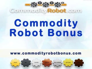 Commodity robot bonus