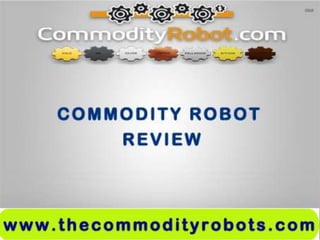 Commodity robot review