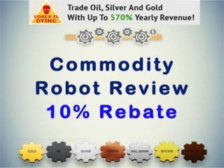 Commodity robot review – 10% rebate