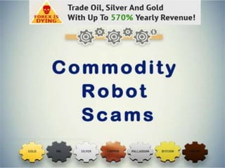 Commodity robot scams