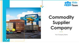 Commodity
Supplier
Company
Your Company Name
 