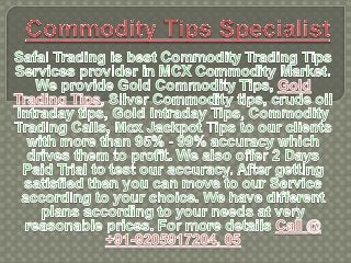 Gold Intraday Tips, Commodity Tips Specialist Call @ +91-9205917204