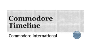 Commodore International
 