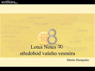 Lotus Notes  ∞   středobod vašeho vesmíru 