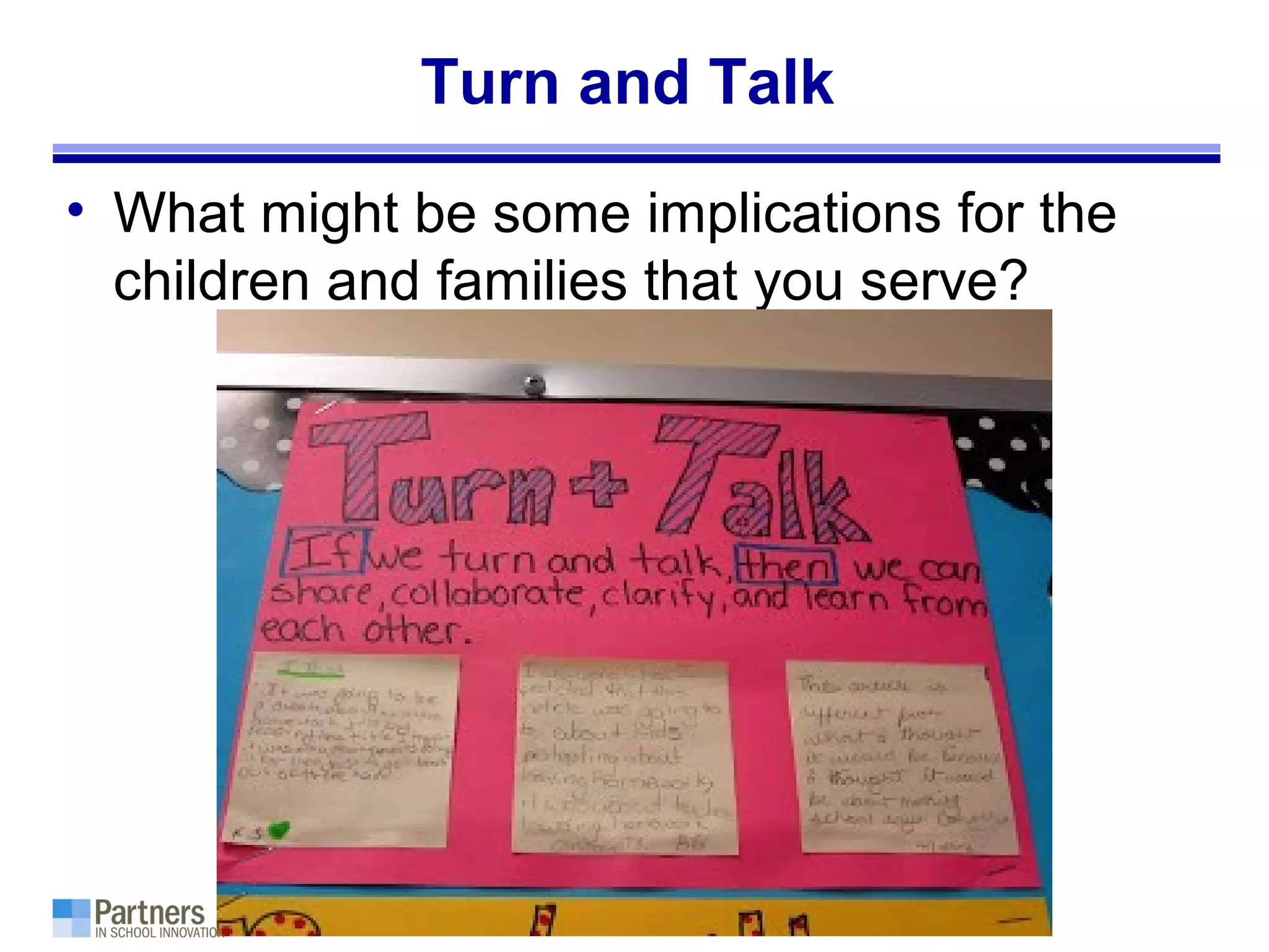 Turn and Talk
• What might be some implications for the
children and families that you serve?
 