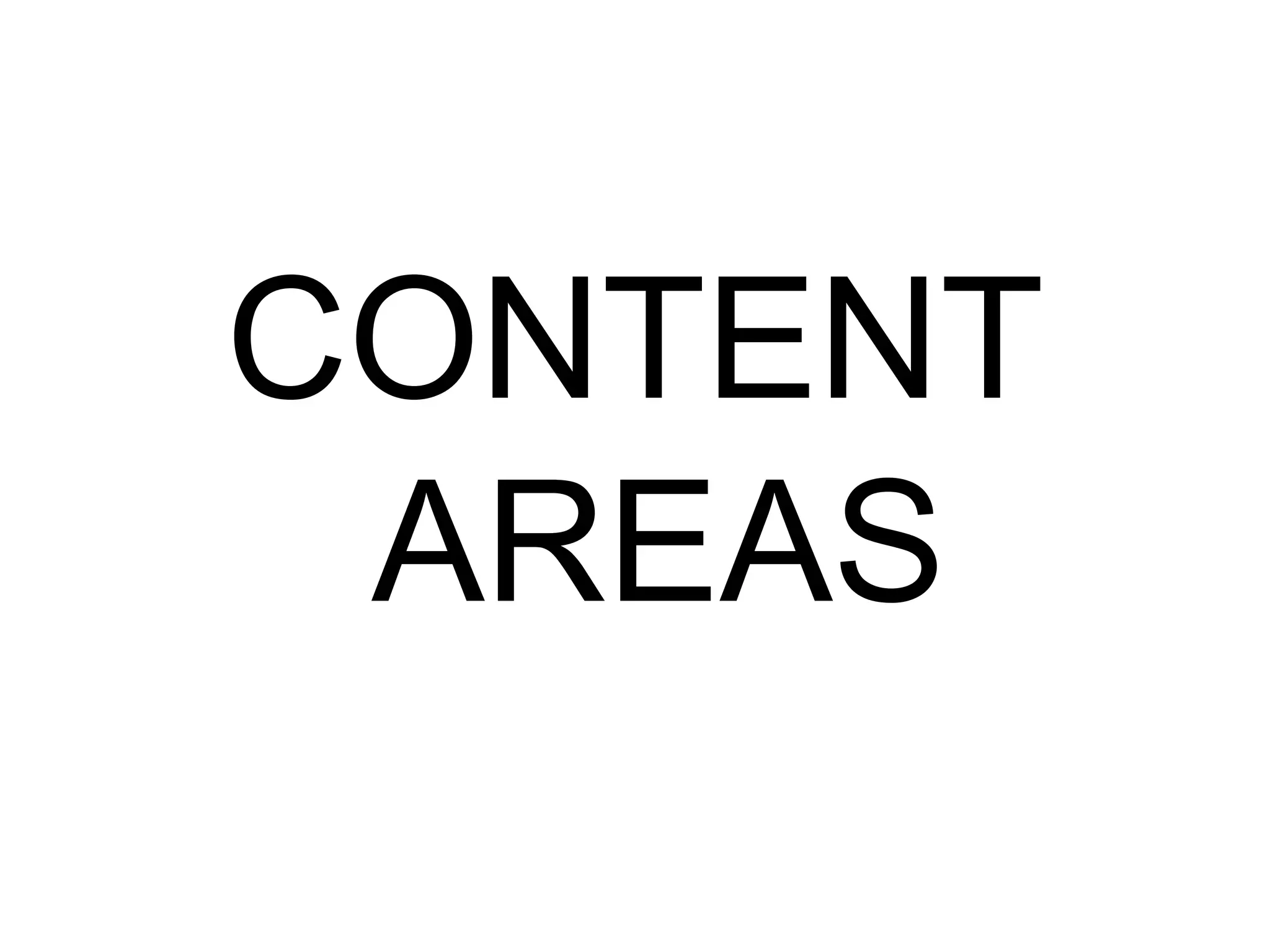 CONTENT
AREAS

 