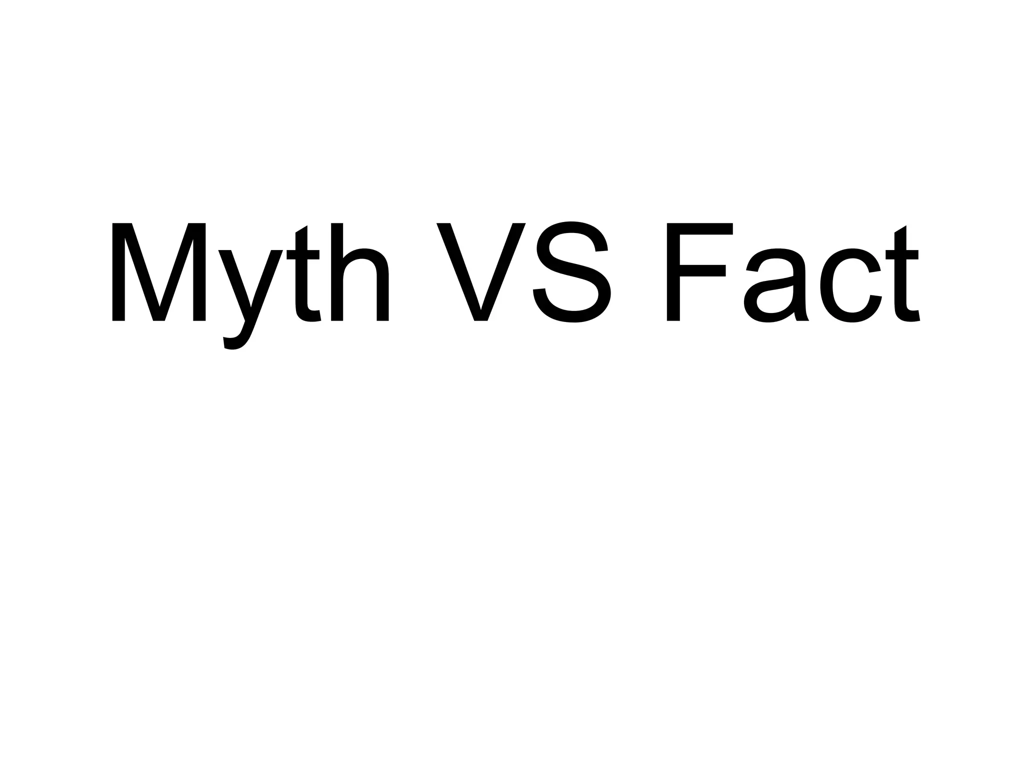 Myth VS Fact

 