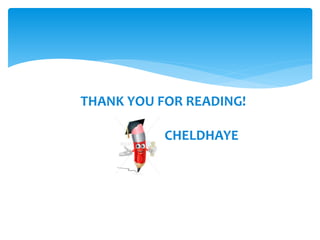 THANK YOU FOR READING!
CHELDHAYE
 