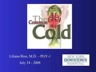 Liliana Rios, M.D. – PGY-1 July 24 - 2008 