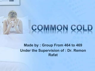 Made by : Group From 464 to 469
Under the Supervision of : Dr. Remon
Rafat
 