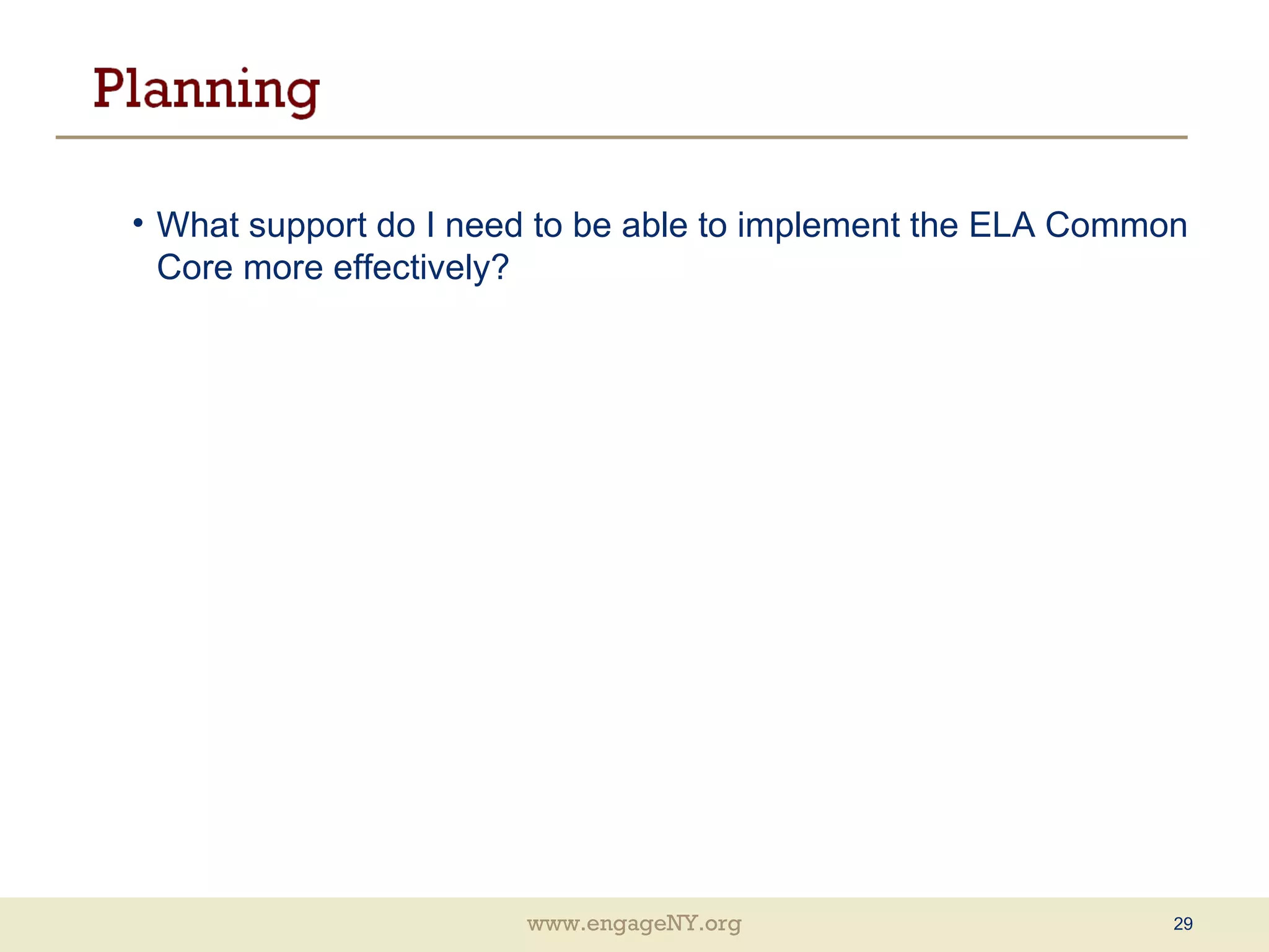 What support do I need to be able to implement the ELA Common Core more effectively? 