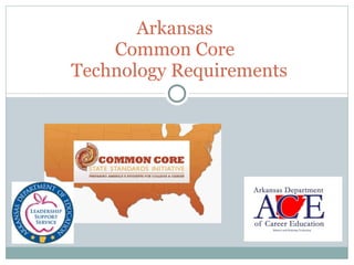 Arkansas  Common Core   Technology Requirements 