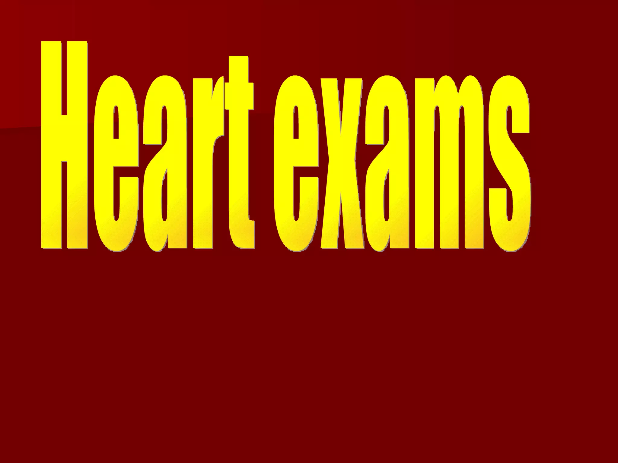 Heart exams 