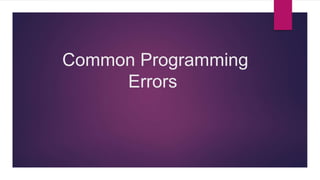 Common Programming
Errors
 