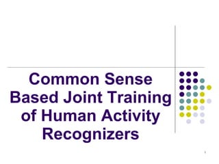 Common Sense Based Joint Training of Human Activity Recognizers 
