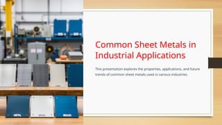 Common-Sheet-Metals-in-Industrial-Applications ppt.pptx