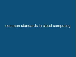 common standards in cloud computing
 