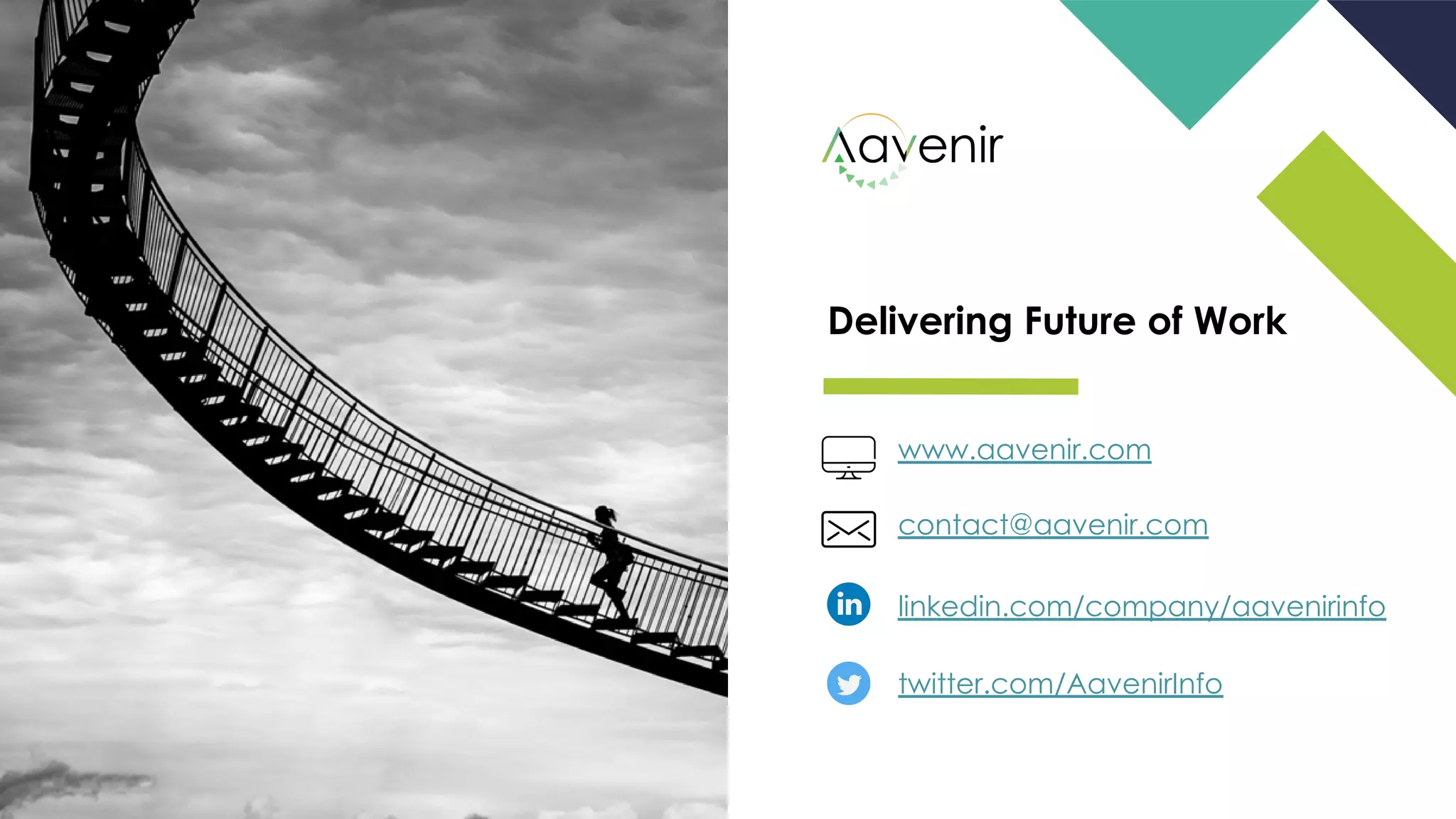 Delivering Future of Work
www.aavenir.com
linkedin.com/company/aavenirinfo
contact@aavenir.com
twitter.com/AavenirInfo
 