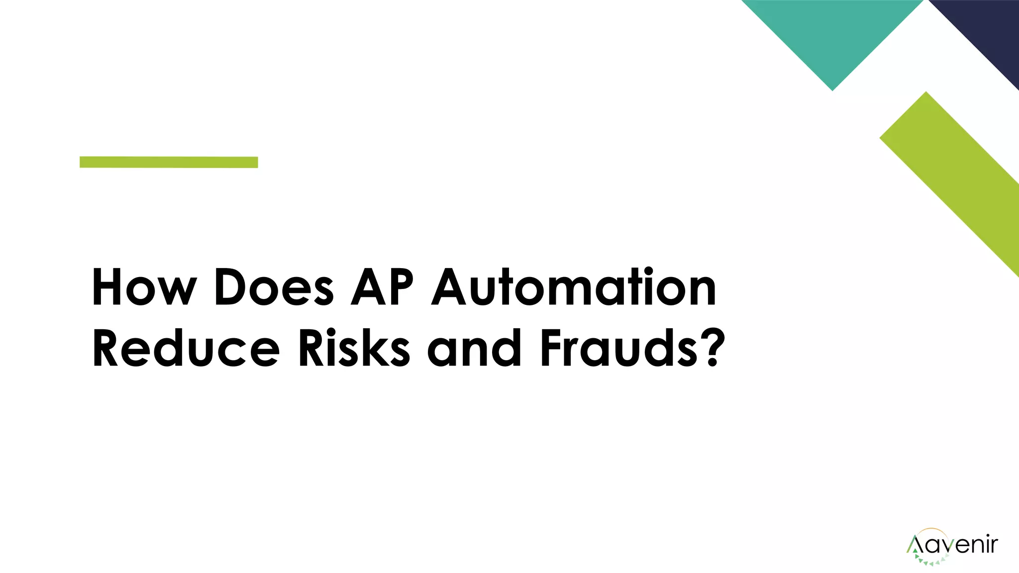 How Does AP Automation
Reduce Risks and Frauds?
 