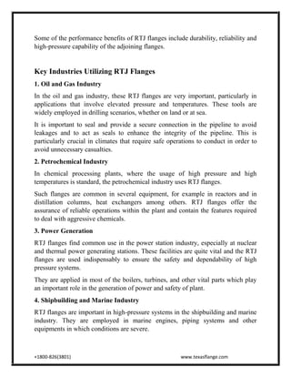 +1800-826(3801) www.texasflange.com
Some of the performance benefits of RTJ flanges include durability, reliability and
hi...