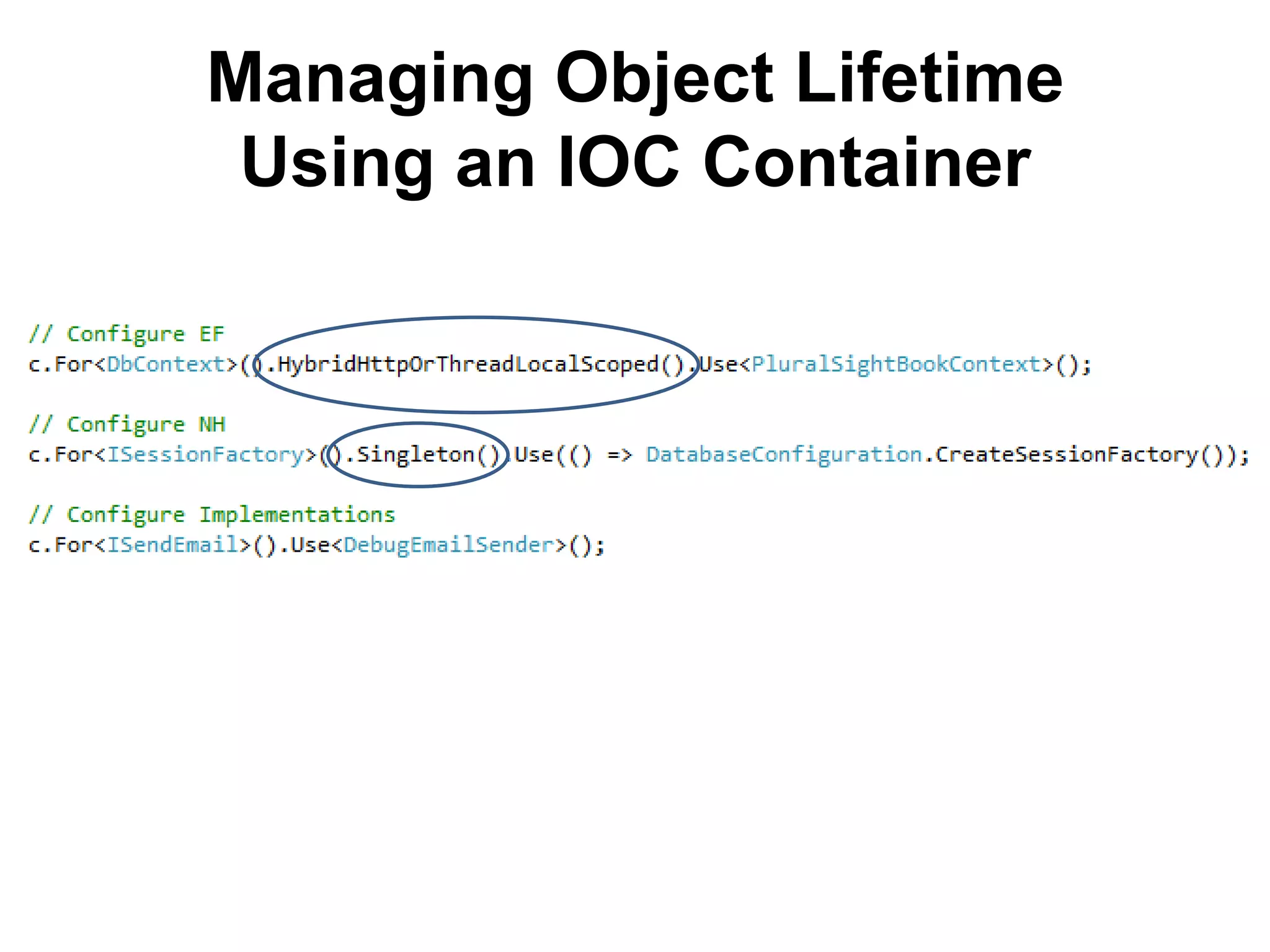 Managing Object Lifetime
 Using an IOC Container
 