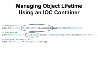 Managing Object Lifetime
 Using an IOC Container
 