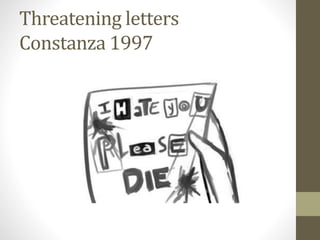 Threatening letters
Constanza 1997
 