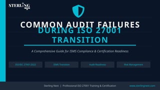 Common Audit Failures During ISO 27001 Transition And Compliance | PPTX