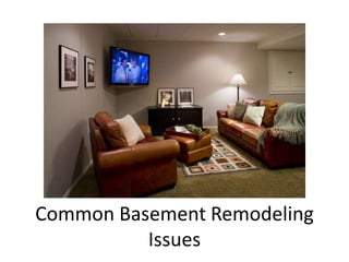 Common Basement Remodeling
          Issues
 