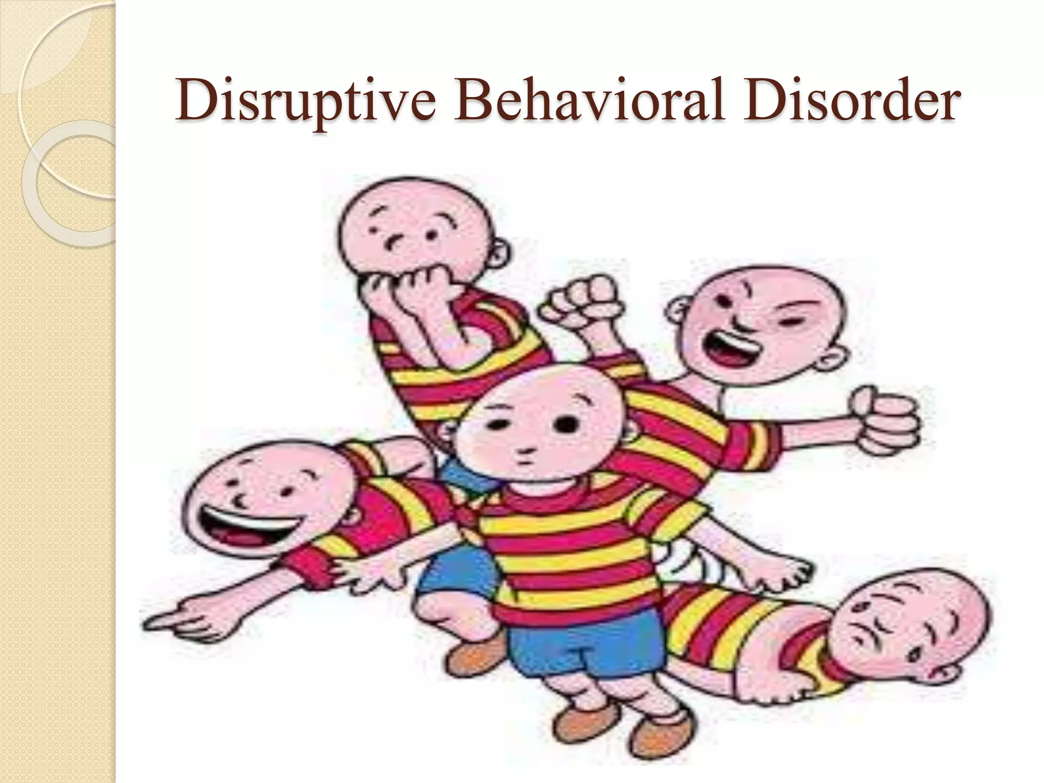 Disruptive Behavioral Disorder
 